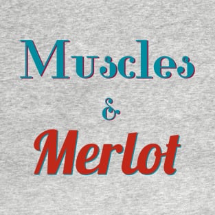 Muscles and Merlot T-Shirt